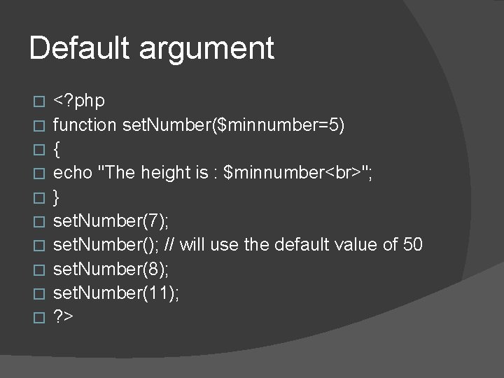 Default argument � � � � � <? php function set. Number($minnumber=5) { echo Default argument � � � � � <? php function set. Number($minnumber=5) { echo