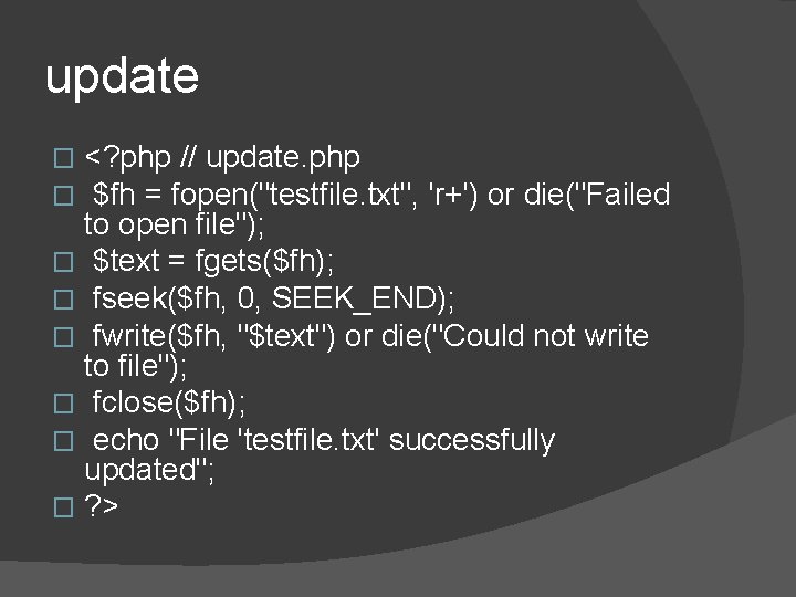 update <? php // update. php $fh = fopen("testfile. txt", 'r+') or die("Failed to update <? php // update. php $fh = fopen("testfile. txt", 'r+') or die("Failed to