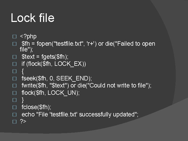 Lock file � � � <? php $fh = fopen("testfile. txt", 'r+') or die("Failed Lock file � � � <? php $fh = fopen("testfile. txt", 'r+') or die("Failed