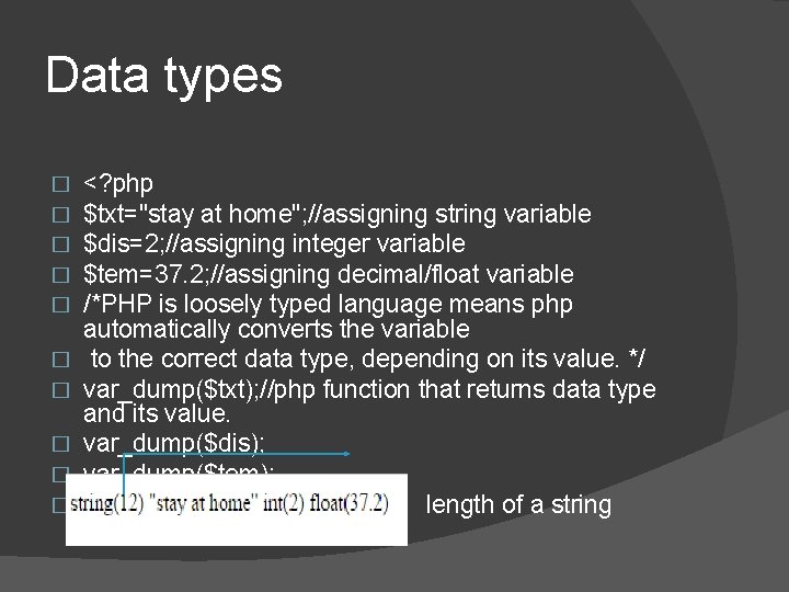Data types � � � � � <? php $txt="stay at home"; //assigning string Data types � � � � � <? php $txt="stay at home"; //assigning string