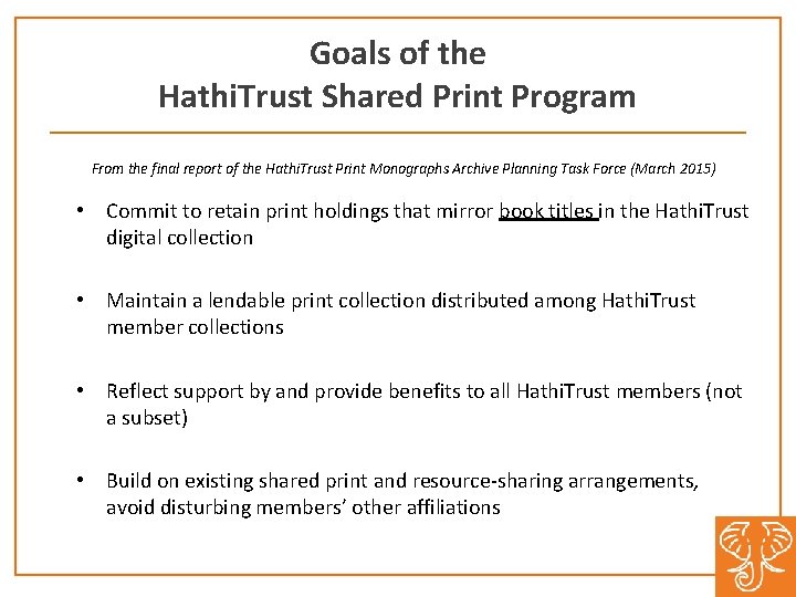 Goals of the Hathi. Trust Shared Print Program From the final report of the