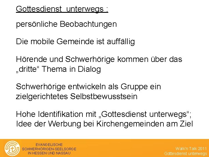 Gottesdienst unterwegs : persönliche Beobachtungen Die mobile Gemeinde ist auffällig Hörende und Schwerhörige kommen