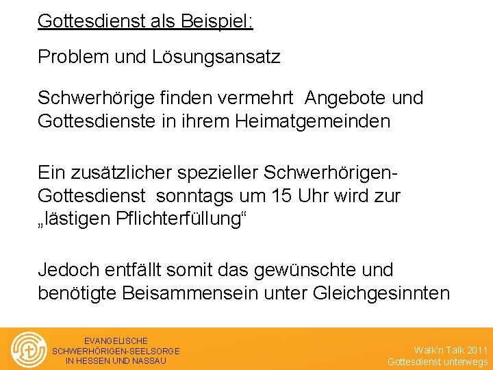 Gottesdienst als Beispiel: Problem und Lösungsansatz Schwerhörige finden vermehrt Angebote und Gottesdienste in ihrem