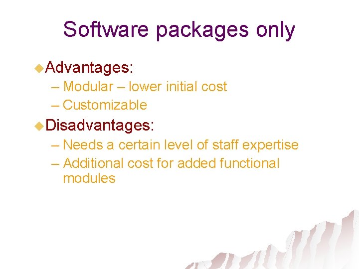 Software packages only u. Advantages: – Modular – lower initial cost – Customizable u.