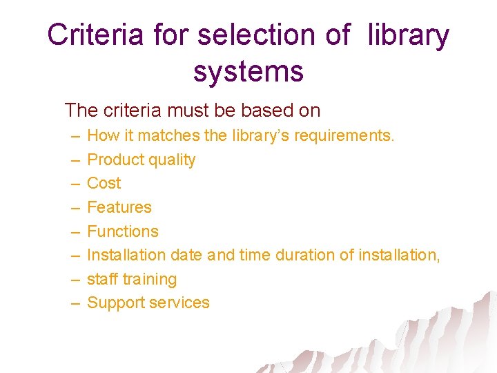 Criteria for selection of library systems The criteria must be based on – –