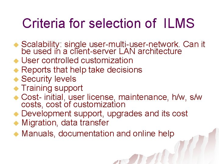 Criteria for selection of ILMS Scalability: single user-multi-user-network. Can it be used in a
