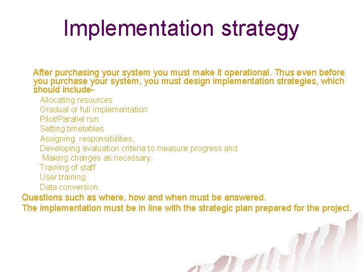 Implementation strategy After purchasing your system you must make it operational. Thus even before