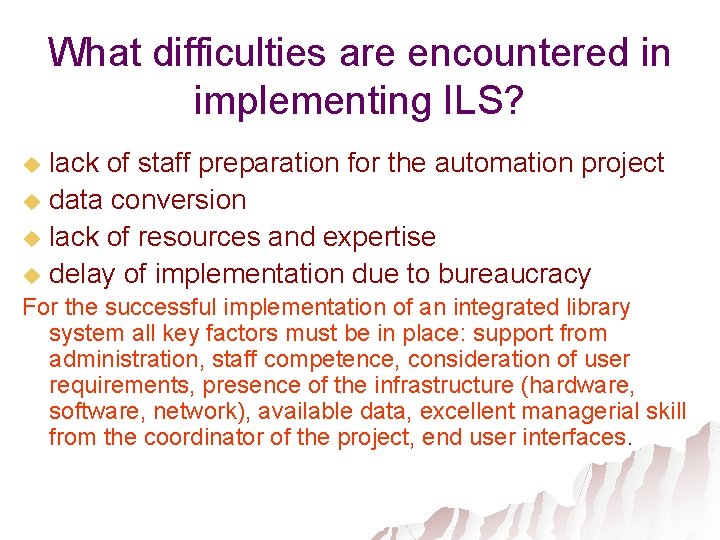 What difficulties are encountered in implementing ILS? lack of staff preparation for the automation