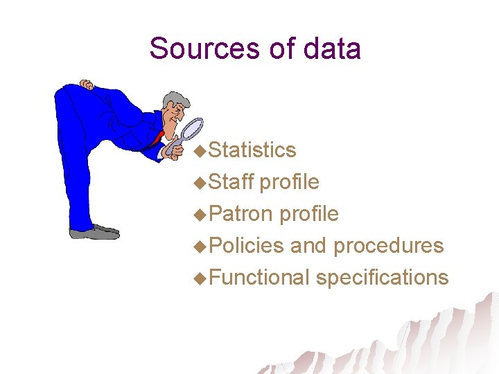 Sources of data u. Statistics u. Staff profile u. Patron profile u. Policies and