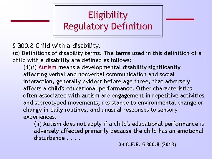 Eligibility Regulatory Definition § 300. 8 Child with a disability. (c) Definitions of disability