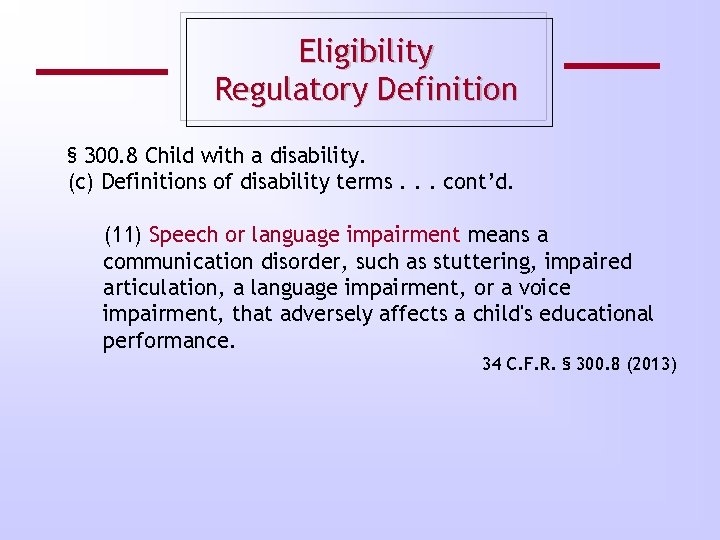 Eligibility Regulatory Definition § 300. 8 Child with a disability. (c) Definitions of disability