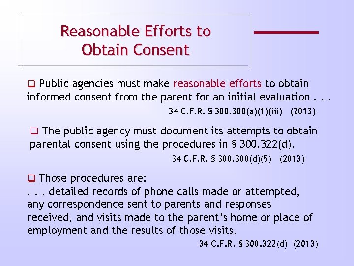 Reasonable Efforts to Obtain Consent q Public agencies must make reasonable efforts to obtain