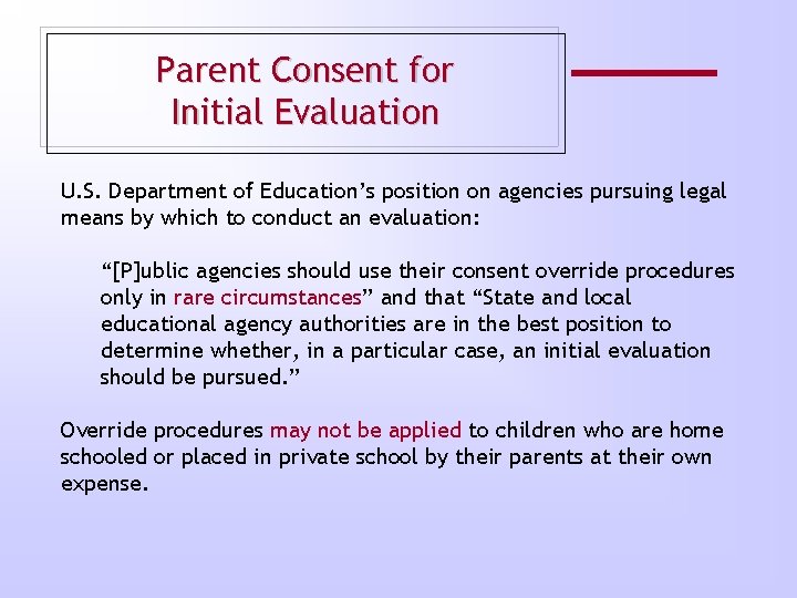 Parent Consent for Initial Evaluation U. S. Department of Education’s position on agencies pursuing