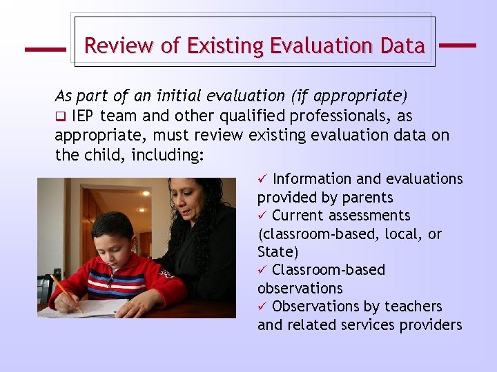 Review of Existing Evaluation Data As part of an initial evaluation (if appropriate) q