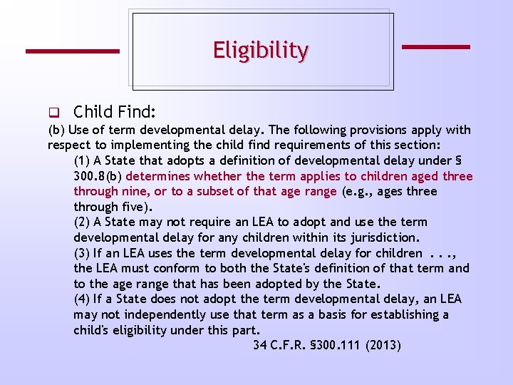 Eligibility q Child Find: (b) Use of term developmental delay. The following provisions apply