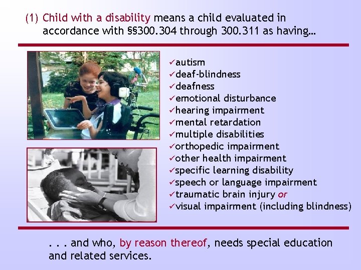 (1) Child with a disability means a child evaluated in accordance with §§ 300.
