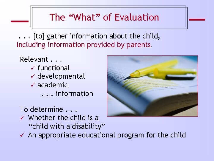 The “What” of Evaluation. . . [to] gather information about the child, including information