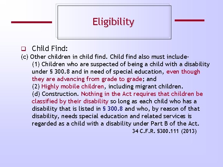 Eligibility q Child Find: (c) Other children in child find. Child find also must