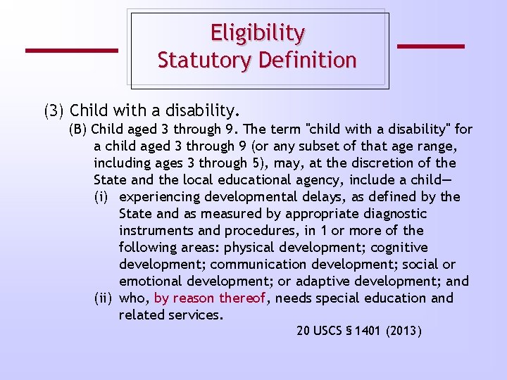 Eligibility Statutory Definition (3) Child with a disability. (B) Child aged 3 through 9.