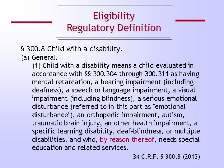 Eligibility Regulatory Definition § 300. 8 Child with a disability. (a) General. (1) Child