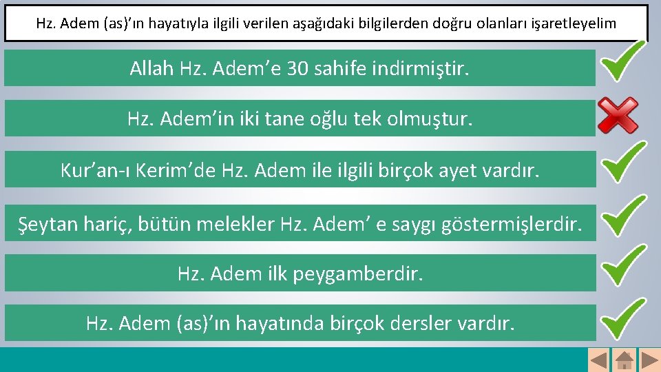 Hz. Adem (as)’ın hayatıyla ilgili verilen aşağıdaki bilgilerden doğru olanları işaretleyelim Allah Hz. Adem’e