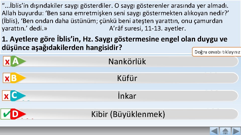 “. . . İblis’in dışındakiler saygı gösterdiler. O saygı gösterenler arasında yer almadı. Allah