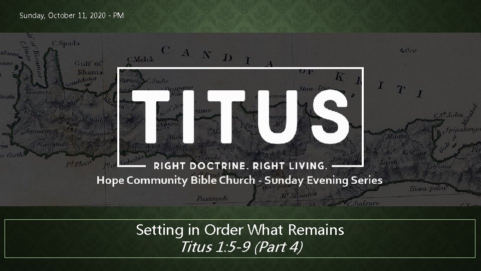 Sunday, October 11, 2020 - PM Setting in Order What Remains Titus 1: 5