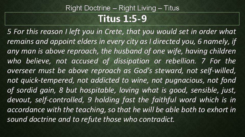 Right Doctrine – Right Living – Titus 1: 5 -9 5 For this reason