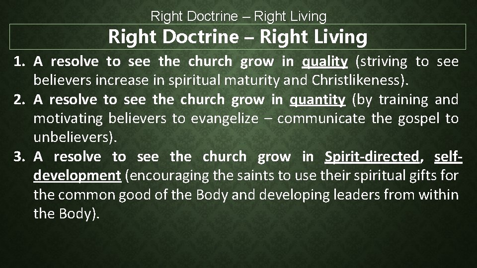 Right Doctrine – Right Living 1. A resolve to see the church grow in