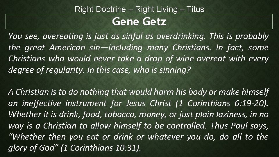 Right Doctrine – Right Living – Titus Gene Getz You see, overeating is just