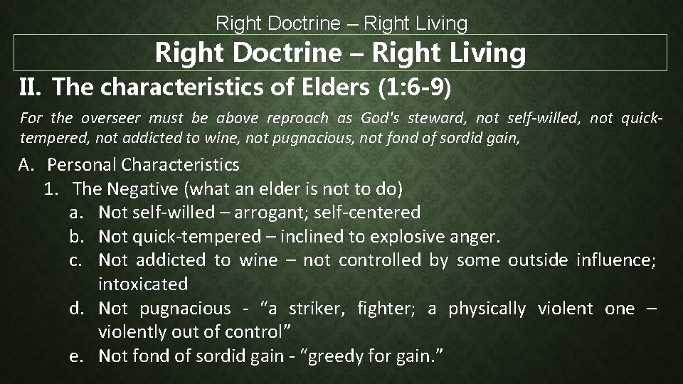 Right Doctrine – Right Living II. The characteristics of Elders (1: 6 -9) For