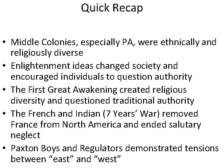 Quick Recap • Middle Colonies, especially PA, were ethnically and religiously diverse • Enlightenment