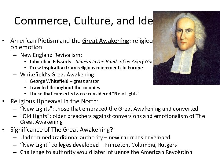 Commerce, Culture, and Identity Cont. • American Pietism and the Great Awakening: religious revival
