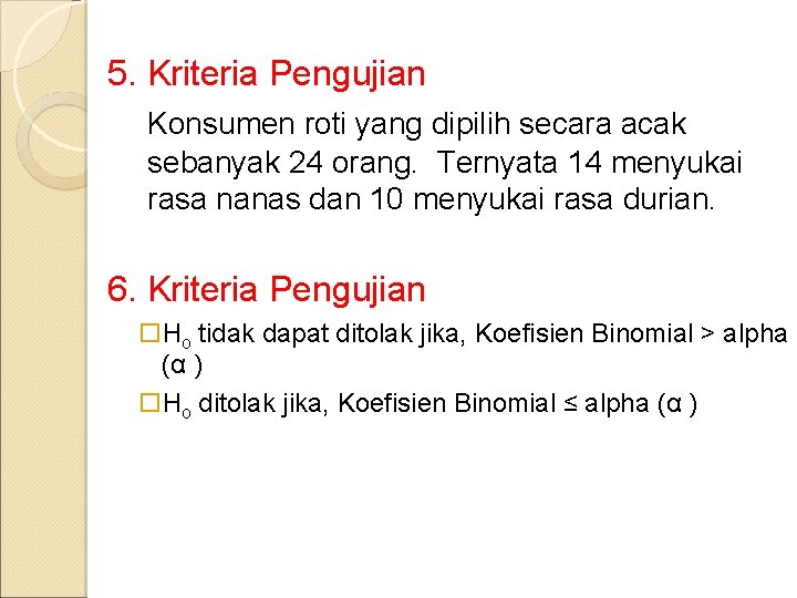 5. Kriteria Pengujian Konsumen roti yang dipilih secara acak sebanyak 24 orang. Ternyata 14