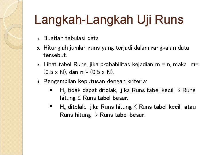 Langkah-Langkah Uji Runs Buatlah tabulasi data b. Hitunglah jumlah runs yang terjadi dalam rangkaian