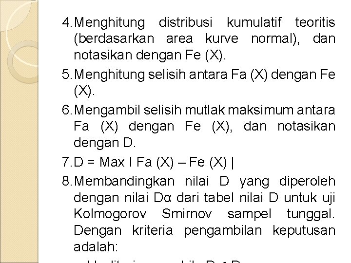 4. Menghitung distribusi kumulatif teoritis (berdasarkan area kurve normal), dan notasikan dengan Fe (X).