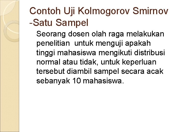 Contoh Uji Kolmogorov Smirnov -Satu Sampel Seorang dosen olah raga melakukan penelitian untuk menguji