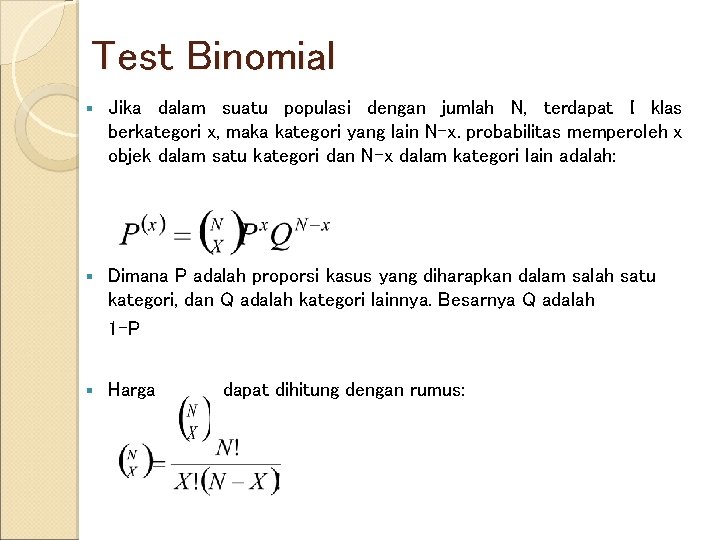 Test Binomial § Jika dalam suatu populasi dengan jumlah N, terdapat I klas berkategori