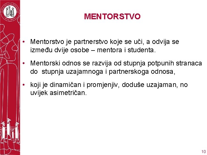 MENTORSTVO • Mentorstvo je partnerstvo koje se uči, a odvija se između dvije osobe