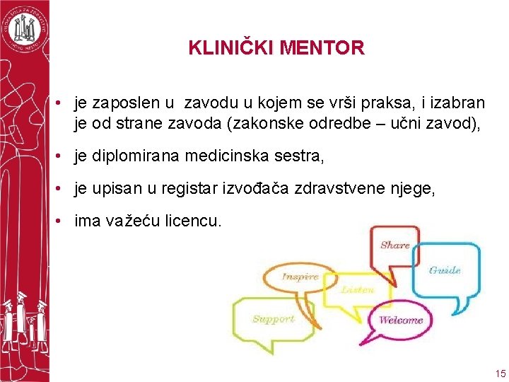 KLINIČKI MENTOR • je zaposlen u zavodu u kojem se vrši praksa, i izabran