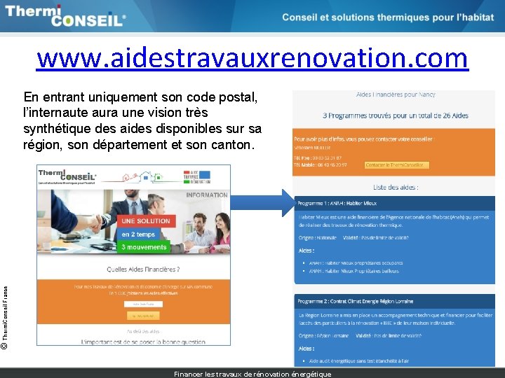 www. aidestravauxrenovation. com © Thermi. Conseil France En entrant uniquement son code postal, l’internaute