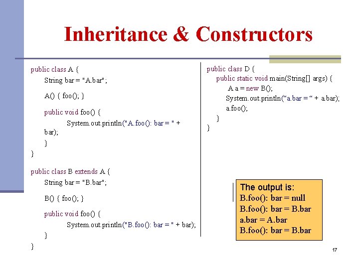 Inheritance & Constructors public class A { String bar = "A. bar"; A() {