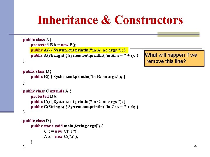 Inheritance & Constructors public class A { protected B b = new B(); public