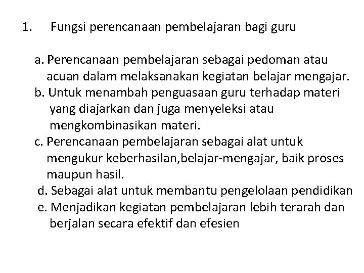 1. Fungsi perencanaan pembelajaran bagi guru a. Perencanaan pembelajaran sebagai pedoman atau acuan dalam