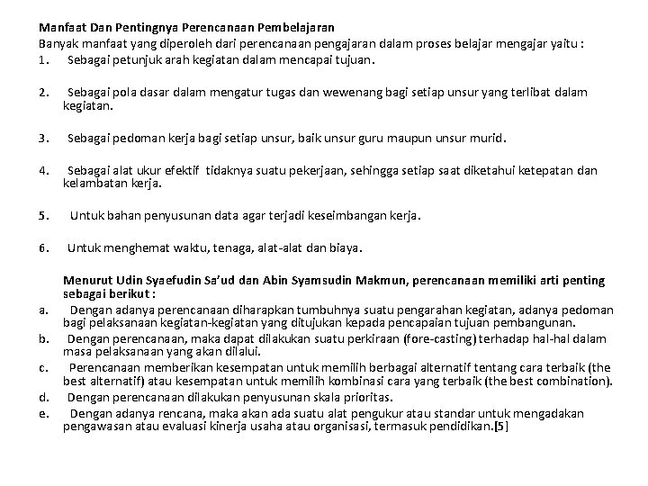 Manfaat Dan Pentingnya Perencanaan Pembelajaran Banyak manfaat yang diperoleh dari perencanaan pengajaran dalam proses