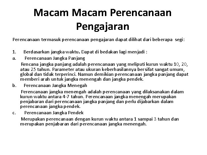 Macam Perencanaan Pengajaran Perencanaan termasuk perencanaan pengajaran dapat dilihat dari beberapa segi: 1. a.