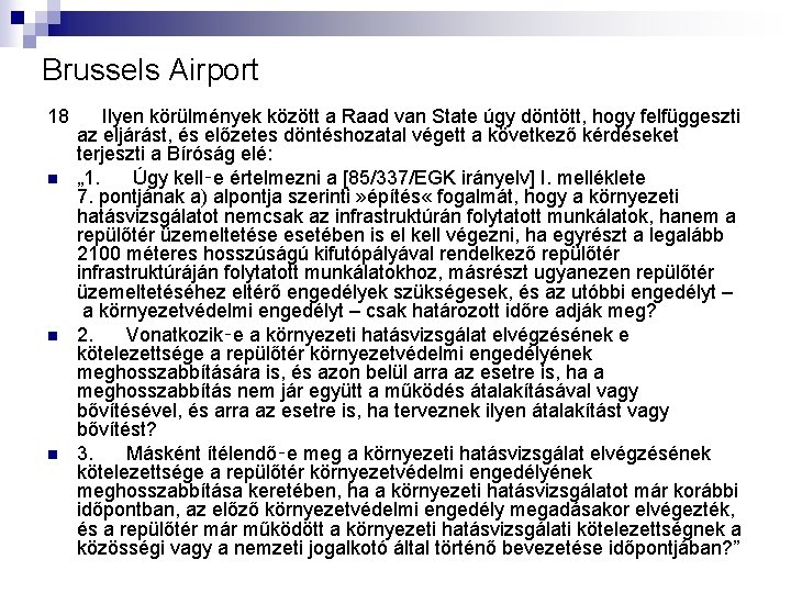 Brussels Airport 18 n n n Ilyen körülmények között a Raad van State úgy