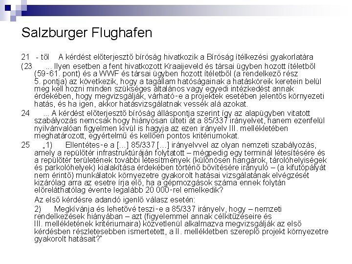 Salzburger Flughafen 21 - től A kérdést előterjesztő bíróság hivatkozik a Bíróság ítélkezési gyakorlatára