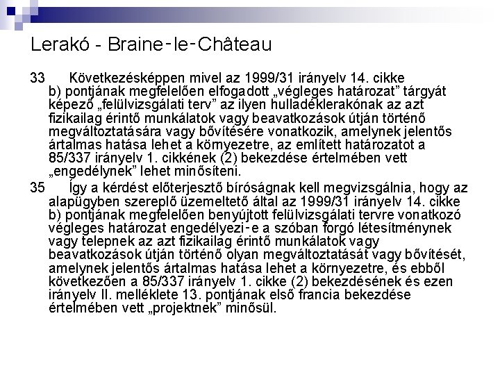 Lerakó - Braine‑le‑Château 33 Következésképpen mivel az 1999/31 irányelv 14. cikke b) pontjának megfelelően