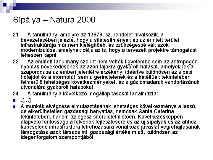 Sípálya – Natura 2000 21 A tanulmány, amelyre az 13879. sz. rendelet hivatkozik, a